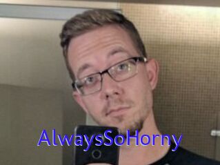 AlwaysSoHorny