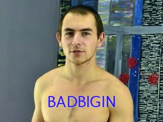BADBIGIN