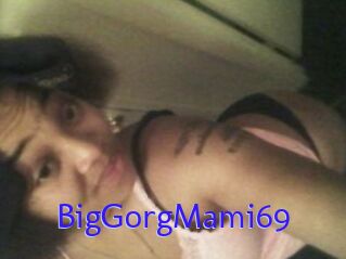 BigGorgMami69