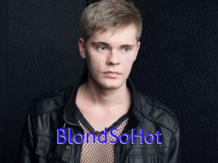 BlondSoHot