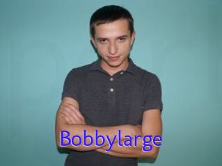 Bobbylarge