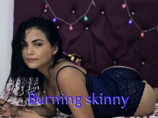 Burning_skinny