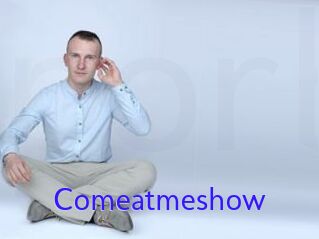 Comeatmeshow