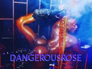 DANGEROUSROSE