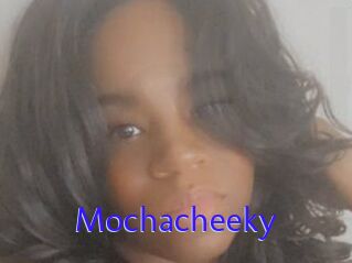 Mochacheeky