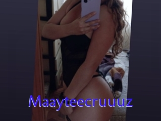 Maayteecruuuz