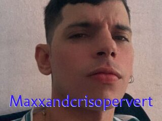 Maxxandcrisopervert