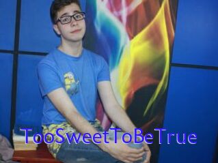 TooSweetToBeTrue