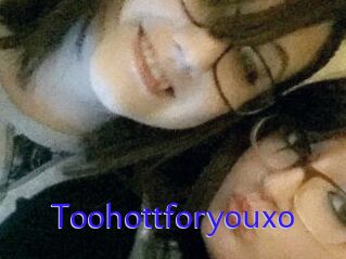 Toohottforyouxo