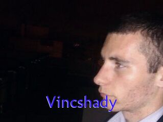 Vincshady
