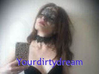Yourdirtydream