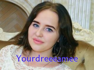 Yourdreeeamee